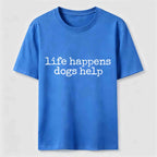 PetTaxClub Life Happens Dogs Help Classic T-Shirt