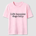 PetTaxClub Life Happens Dogs Help Classic T-Shirt