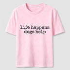 PetTaxClub Life Happens Dogs Help Classic T-Shirt