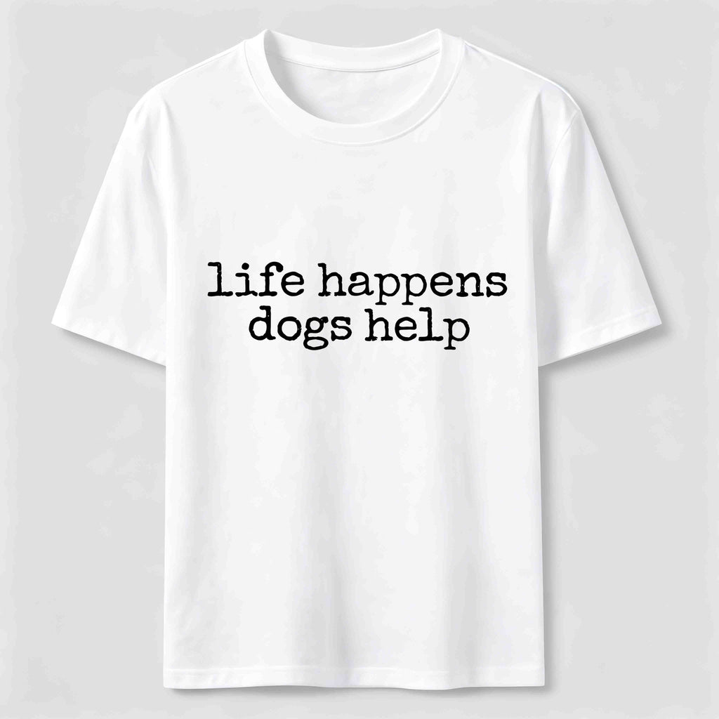 PetTaxClub Life Happens Dogs Help Classic T-Shirt