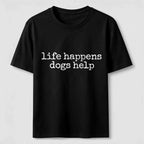 PetTaxClub Life Happens Dogs Help Classic T-Shirt