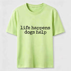 PetTaxClub Life Happens Dogs Help Classic T-Shirt
