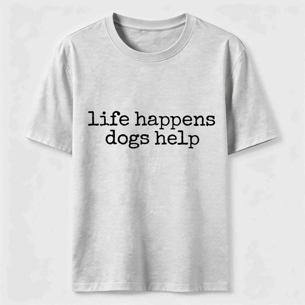 PetTaxClub Life Happens Dogs Help Classic T-Shirt