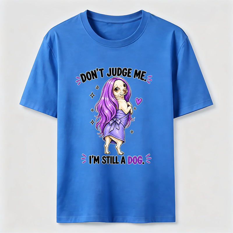 PetTaxClub Don't Judge Me Classic T-Shirt