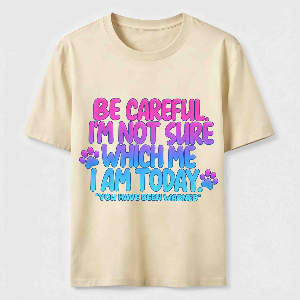 PetTaxClub Be Careful I'm Not Sure Which Me I Am Today Classic T-Shirt
