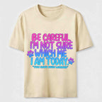 PetTaxClub Be Careful I'm Not Sure Which Me I Am Today Classic T-Shirt