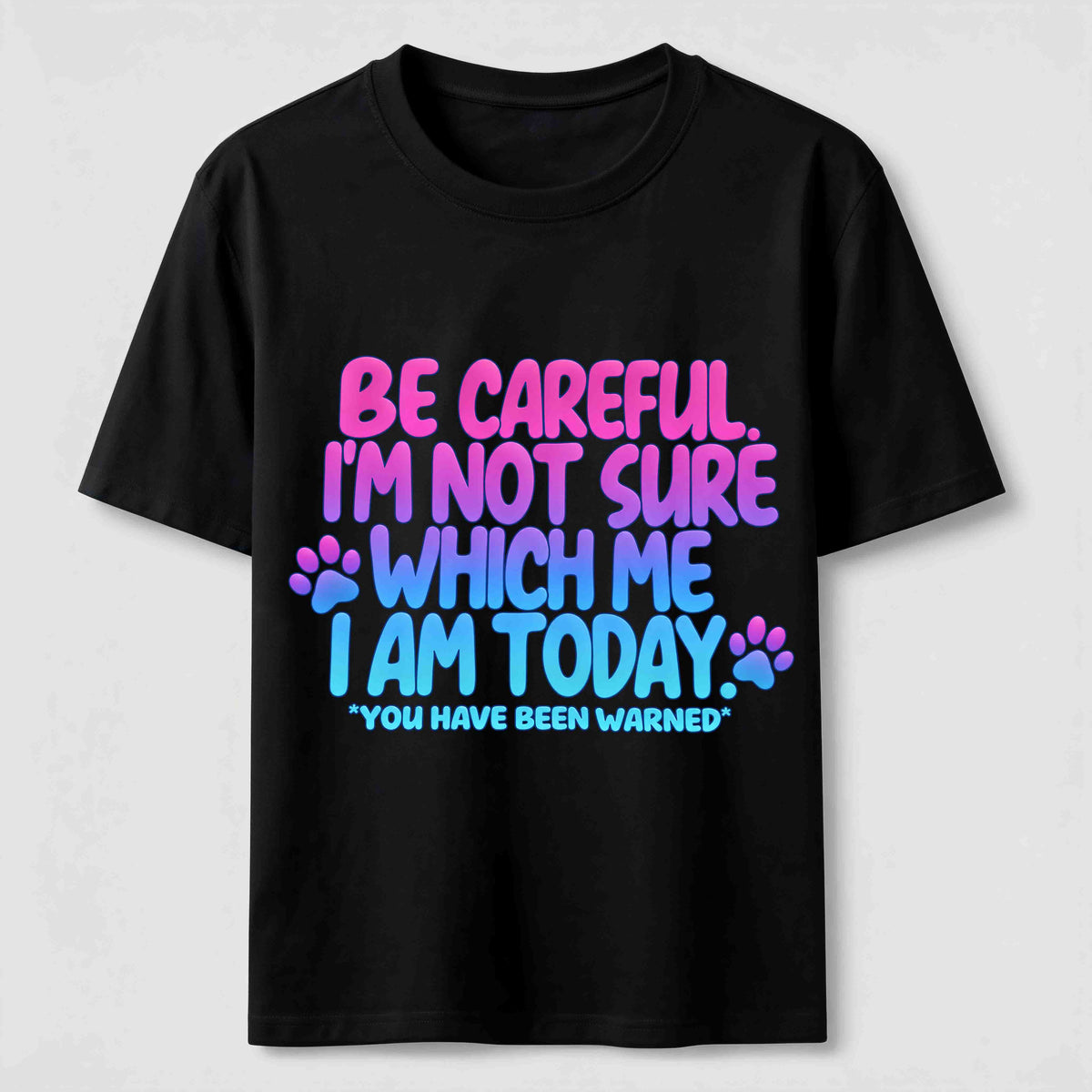 PetTaxClub Be Careful I'm Not Sure Which Me I Am Today Classic T-Shirt