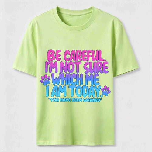 PetTaxClub Be Careful I'm Not Sure Which Me I Am Today Classic T-Shirt