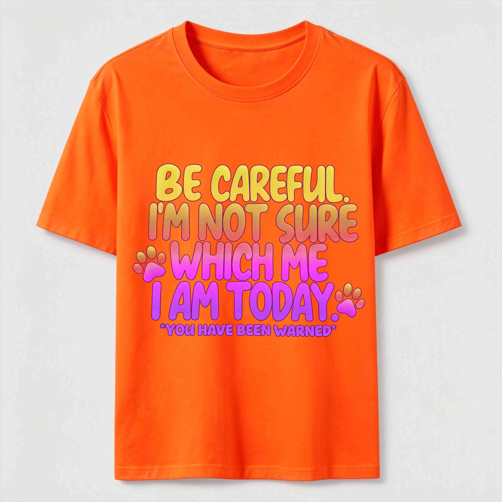 PetTaxClub Be Careful I'm Not Sure Which Me I Am Today Classic T-Shirt