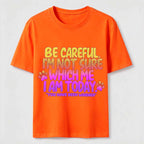 PetTaxClub Be Careful I'm Not Sure Which Me I Am Today Classic T-Shirt