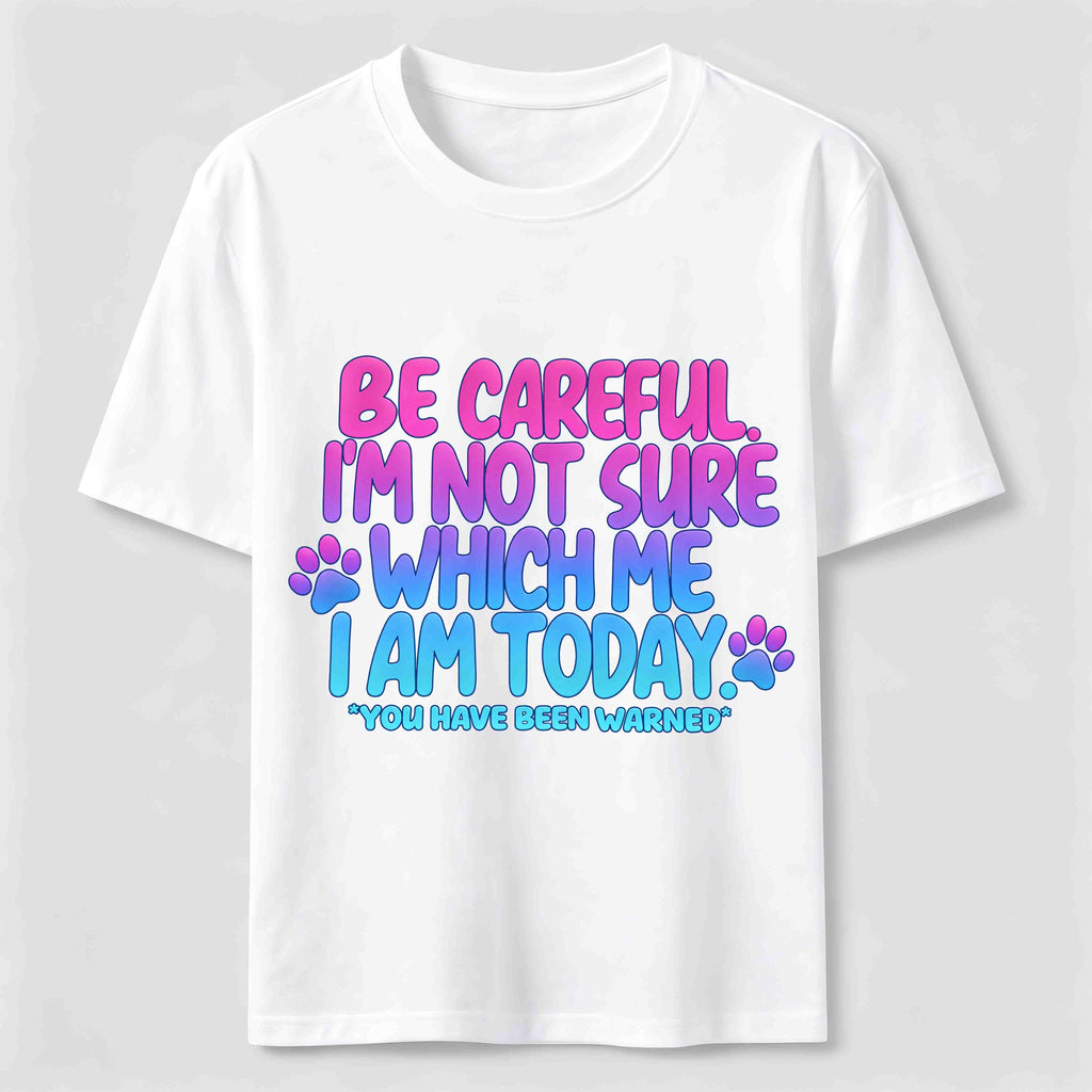 PetTaxClub Be Careful I'm Not Sure Which Me I Am Today Classic T-Shirt