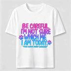 PetTaxClub Be Careful I'm Not Sure Which Me I Am Today Classic T-Shirt
