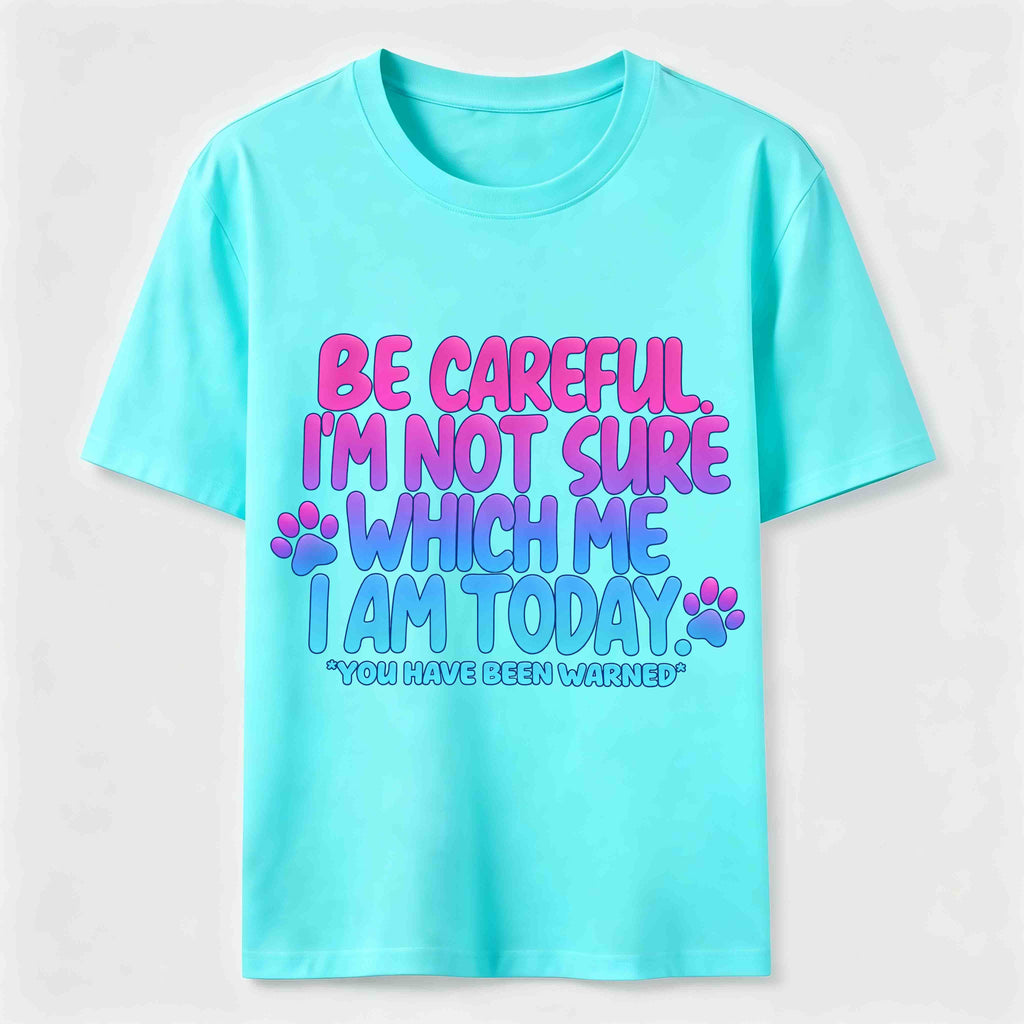 PetTaxClub Be Careful I'm Not Sure Which Me I Am Today Classic T-Shirt