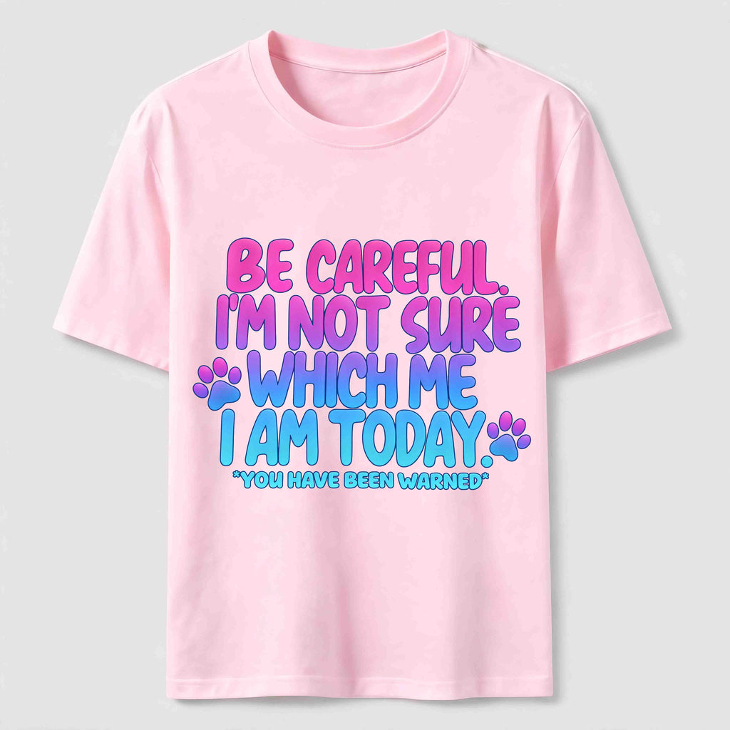 PetTaxClub Be Careful I'm Not Sure Which Me I Am Today Classic T-Shirt