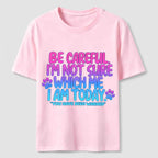 PetTaxClub Be Careful I'm Not Sure Which Me I Am Today Classic T-Shirt