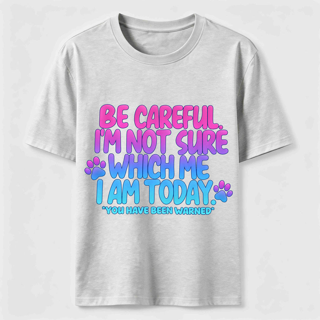PetTaxClub Be Careful I'm Not Sure Which Me I Am Today Classic T-Shirt