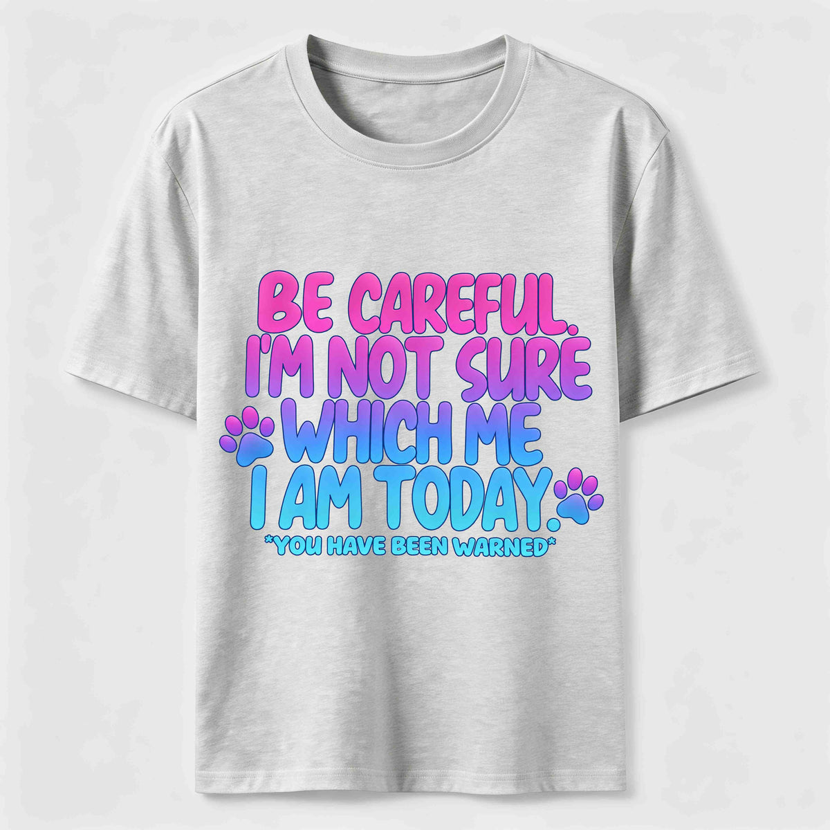 PetTaxClub Be Careful I'm Not Sure Which Me I Am Today Classic T-Shirt