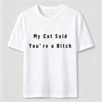 PetTaxClub My Cat Says You Are a Bitch Classic T-Shirt
