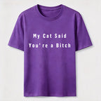 PetTaxClub My Cat Says You Are a Bitch Classic T-Shirt