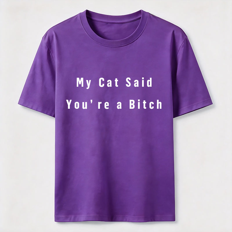PetTaxClub My Cat Says You Are a Bitch Classic T-Shirt