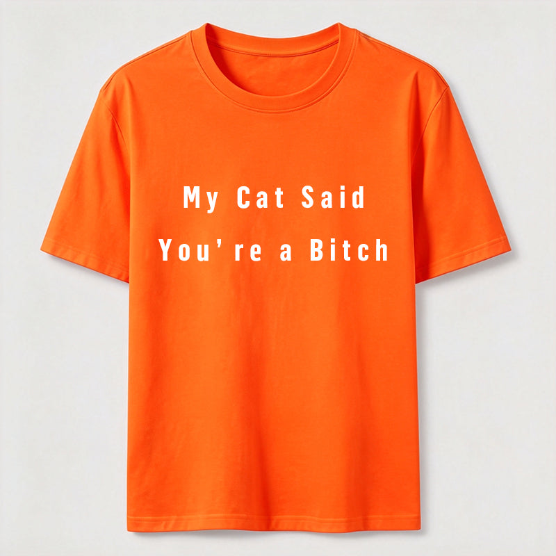 PetTaxClub My Cat Says You Are a Bitch Classic T-Shirt