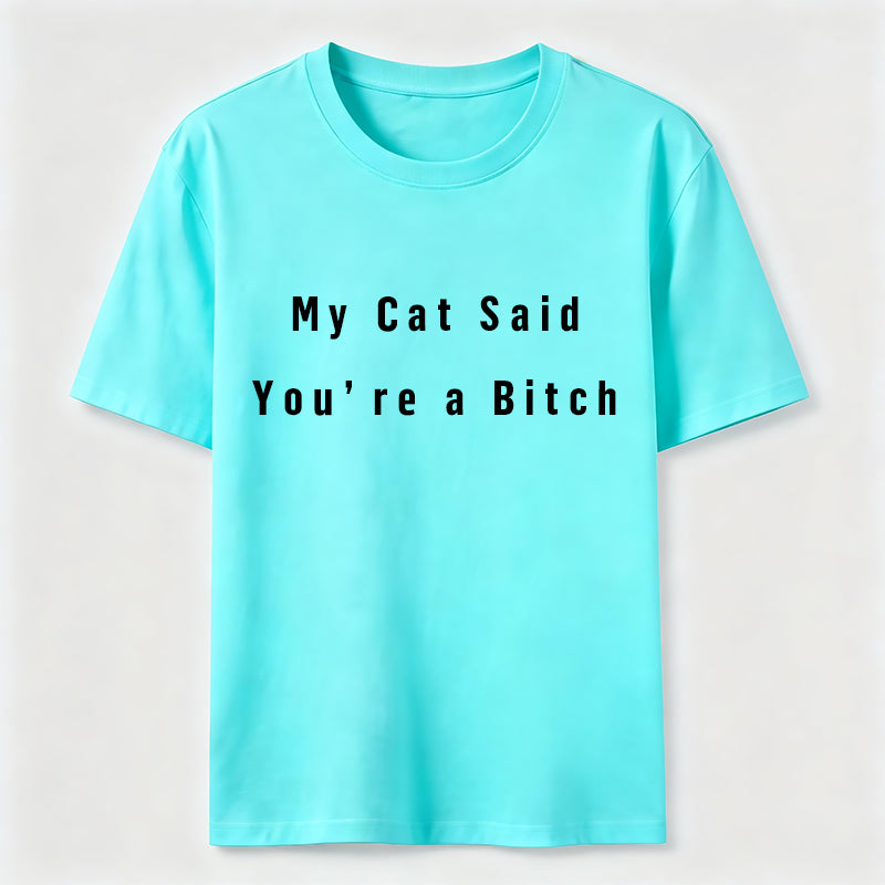 PetTaxClub My Cat Says You Are a Bitch Classic T-Shirt