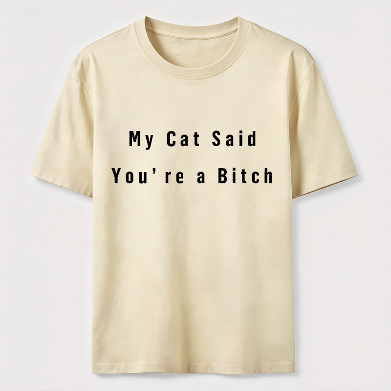 PetTaxClub My Cat Says You Are a Bitch Classic T-Shirt