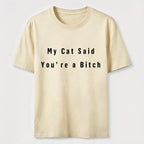 PetTaxClub My Cat Says You Are a Bitch Classic T-Shirt