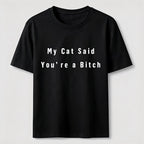 PetTaxClub My Cat Says You Are a Bitch Classic T-Shirt