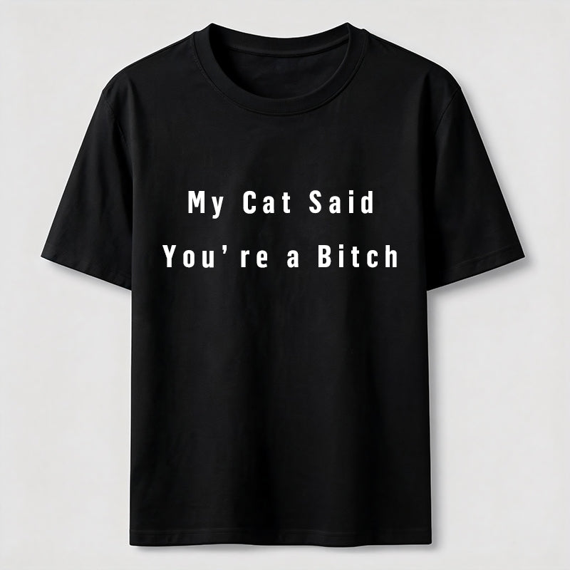 PetTaxClub My Cat Says You Are a Bitch Classic T-Shirt
