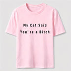 PetTaxClub My Cat Says You Are a Bitch Classic T-Shirt
