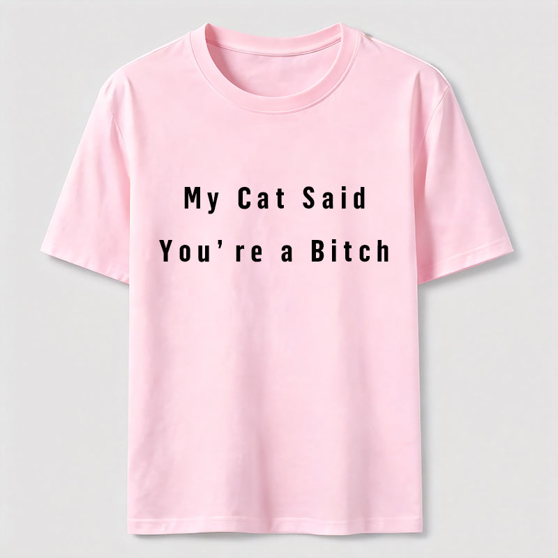PetTaxClub My Cat Says You Are a Bitch Classic T-Shirt