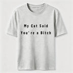 PetTaxClub My Cat Says You Are a Bitch Classic T-Shirt