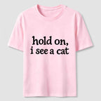 PetTaxClub Hold On I See a Cat Classic T-Shirt