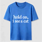PetTaxClub Hold On I See a Cat Classic T-Shirt