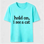 PetTaxClub Hold On I See a Cat Classic T-Shirt