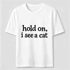PetTaxClub Hold On I See a Cat Classic T-Shirt
