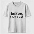 PetTaxClub Hold On I See a Cat Classic T-Shirt