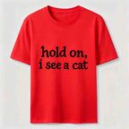 PetTaxClub Hold On I See a Cat Classic T-Shirt