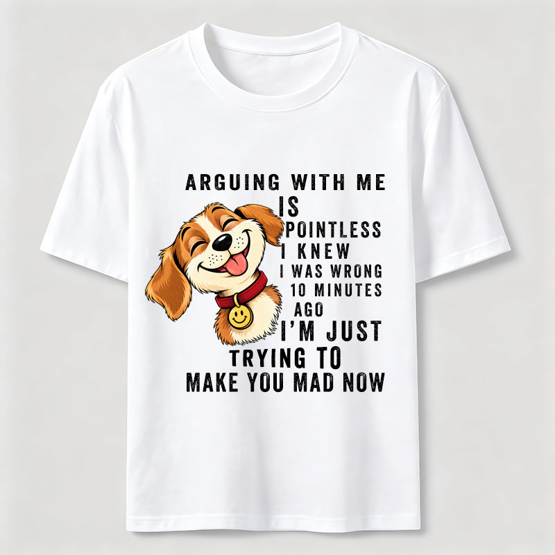 PetTaxClub Arguing With Me Is Pointless Classic T-Shirt