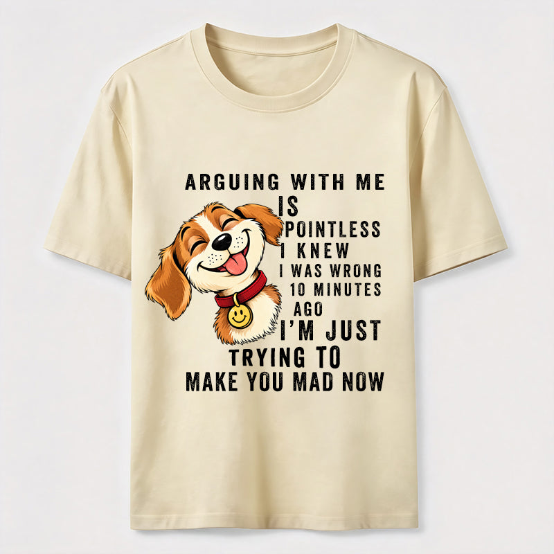 PetTaxClub Arguing With Me Is Pointless Classic T-Shirt