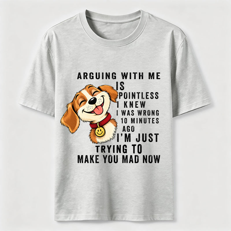 PetTaxClub Arguing With Me Is Pointless Classic T-Shirt