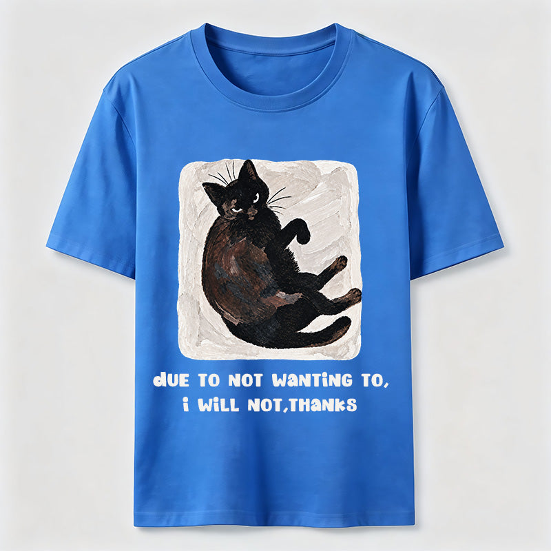 PetTaxClub Due to Not Wanting To Cat Classic T-Shirt
