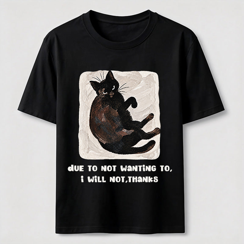 PetTaxClub Due to Not Wanting To Cat Classic T-Shirt