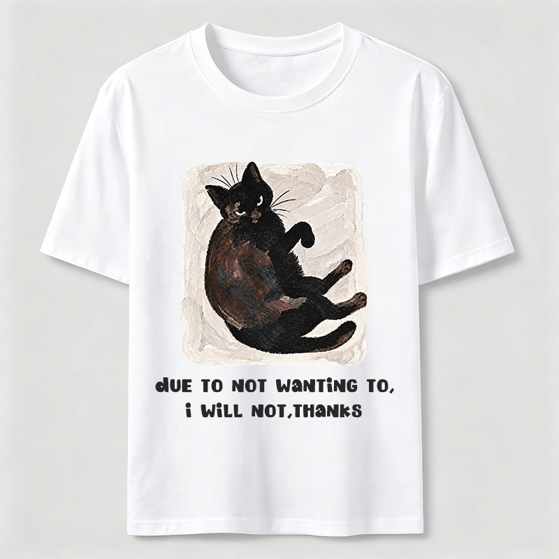 PetTaxClub Due to Not Wanting To Cat Classic T-Shirt