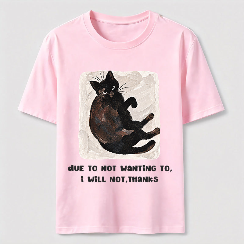 PetTaxClub Due to Not Wanting To Cat Classic T-Shirt
