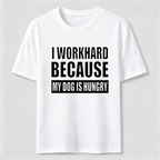 PetTaxClub I Workhard Because My Dog Is Hungry Classic T-Shirt