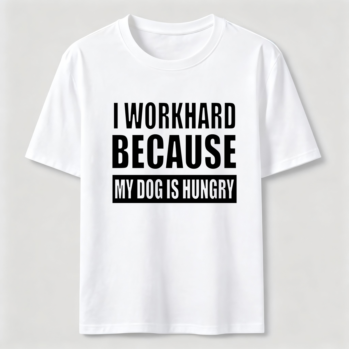PetTaxClub I Workhard Because My Dog Is Hungry Classic T-Shirt
