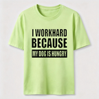PetTaxClub I Workhard Because My Dog Is Hungry Classic T-Shirt