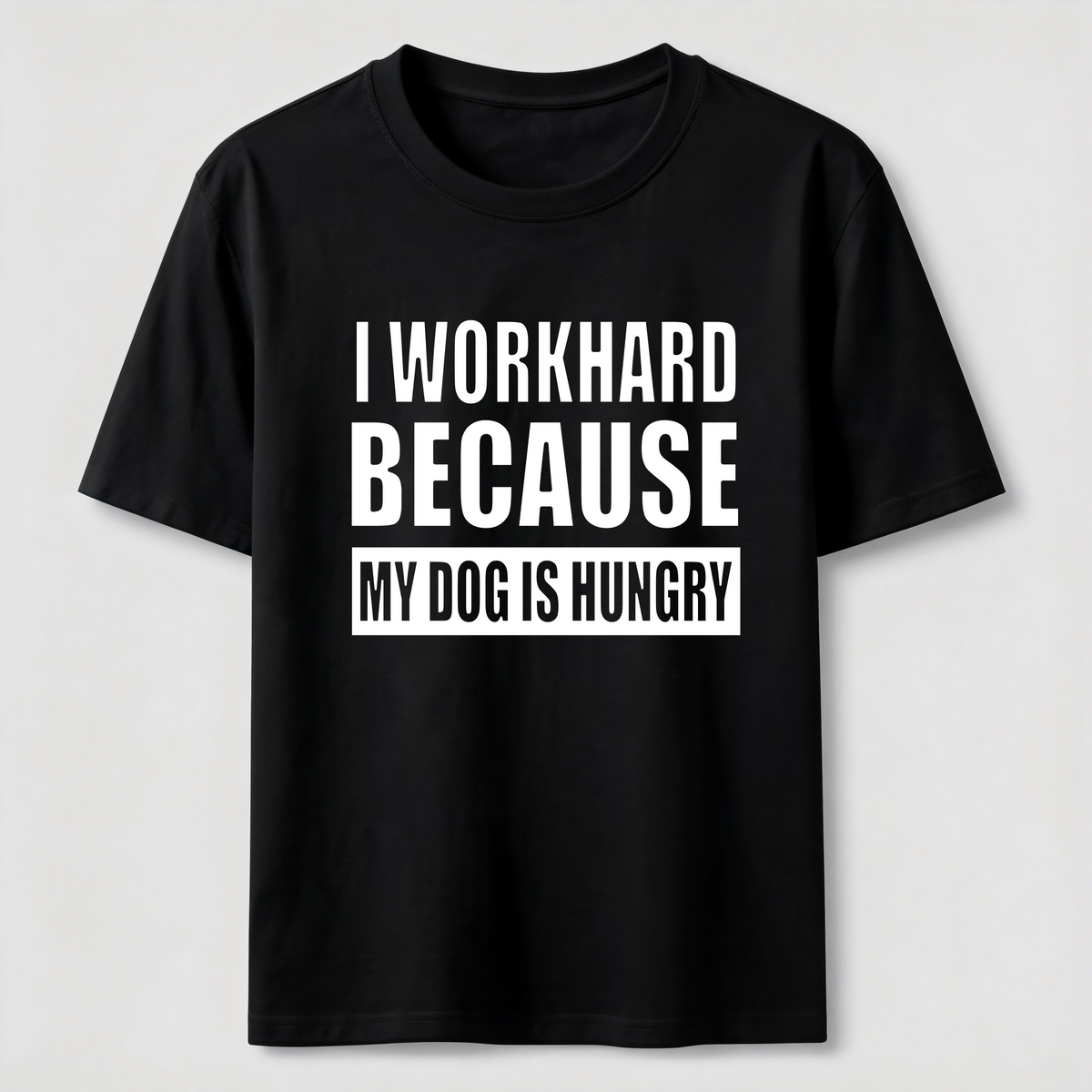 PetTaxClub I Workhard Because My Dog Is Hungry Classic T-Shirt